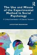 The Use and Misuse of the Experimental Method in Social Psychology: A Critical Examination of Classical Research