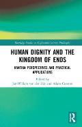 Human Dignity and the Kingdom of Ends: Kantian Perspectives and Practical Applications