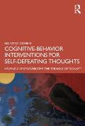 Cognitive Behavior Interventions for Self-Defeating Thoughts: Helping Clients to Overcome the Tyranny of I Can't