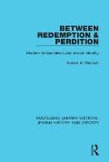 Between Redemption & Perdition: Modern Antisemitism and Jewish Identity