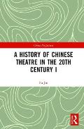 A History of Chinese Theatre in the 20th Century I