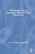 Therapeutic Arts in Pregnancy, Birth and New Parenthood