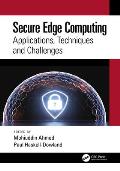 Secure Edge Computing: Applications, Techniques and Challenges