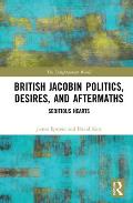 British Jacobin Politics, Desires, and Aftermaths: Seditious Hearts