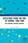 Defectors from the PRC to Taiwan, 1960-1989: The Anti-Communist Righteous Warriors