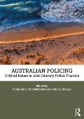 Australian Policing: Critical Issues in 21st Century Police Practice