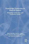 Knowledge Production in Material Spaces: Disturbing Conferences and Composing Events