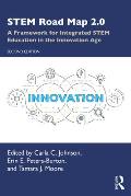 STEM Road Map 2.0: A Framework for Integrated STEM Education in the Innovation Age