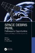 Space Debris Peril: Pathways to Opportunities