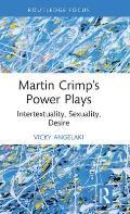 Martin Crimp's Power Plays: Intertextuality, Sexuality, Desire