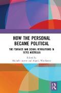 How the Personal Became Political: The Gender and Sexuality Revolutions in 1970s Australia