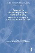 Advances in Autoethnography and Narrative Inquiry: Reflections on the Legacy of Carolyn Ellis and Arthur Bochner