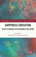 Happiness Education: Holistic Learning for Sustainable Well-Being