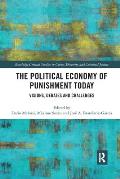 The Political Economy of Punishment Today: Visions, Debates and Challenges