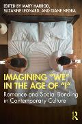 Imagining We in the Age of I: Romance and Social Bonding in Contemporary Culture
