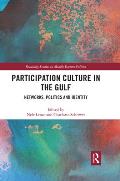 Participation Culture in the Gulf: Networks, Politics and Identity