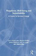 Happiness, Well-being and Sustainability: A Course in Systems Change