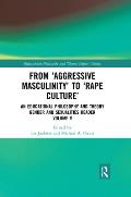 From 'Aggressive Masculinity' to 'Rape Culture': An Educational Philosophy and Theory Gender and Sexualities Reader, Volume V