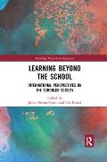 Learning Beyond the School: International Perspectives on the Schooled Society