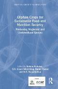Orphan Crops for Sustainable Food and Nutrition Security: Promoting Neglected and Underutilized Species