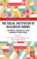 The Social Institution of Discursive Norms: Historical, Naturalistic, and Pragmatic Perspectives