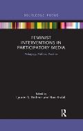 Feminist Interventions in Participatory Media: Pedagogy, Publics, Practice