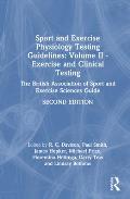 Sport and Exercise Physiology Testing Guidelines: Volume II - Exercise and Clinical Testing: The British Association of Sport and Exercise Sciences Gu