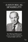 A Historical Sensibility: Sir Michael Howard and The International Institute for Strategic Studies, 1958-2019