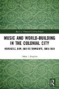 Music and World-Building in the Colonial City: Newcastle, NSW, and its Townships, 1860-1880