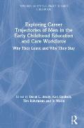Exploring Career Trajectories of Men in the Early Childhood Education and Care Workforce: Why They Leave and Why They Stay