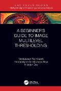 A Beginner's Guide to Multilevel Image Thresholding