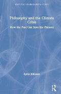 Philosophy and the Climate Crisis: How the Past Can Save the Present