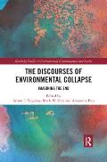 The Discourses of Environmental Collapse: Imagining the End
