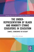 The Under-Representation of Black and Minority Ethnic Educators in Education: Chance, Coincidence or Design?
