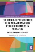 The Under-Representation of Black and Minority Ethnic Educators in Education: Chance, Coincidence or Design?