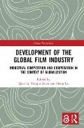 Development of the Global Film Industry: Industrial Competition and Cooperation in the Context of Globalization