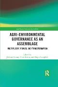 Agri-environmental Governance as an Assemblage: Multiplicity, Power, and Transformation