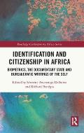 Identification and Citizenship in Africa: Biometrics, the Documentary State and Bureaucratic Writings of the Self