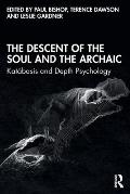 The Descent of the Soul and the Archaic: Kat?basis and Depth Psychology