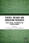 Poetry, Method and Education Research: Doing Critical, Decolonising and Political Inquiry