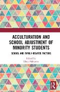 Acculturation and School Adjustment of Minority Students: School and Family-Related Factors