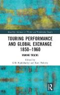Touring Performance and Global Exchange 1850-1960: Making Tracks