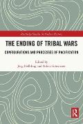 The Ending of Tribal Wars: Configurations and Processes of Pacification
