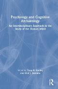 Psychology and Cognitive Archaeology: An Interdisciplinary Approach to the Study of the Human Mind