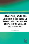 Life-Writing, Genre and Criticism in the Texts of Sylvia Townsend Warner and Valentine Ackland: Women Writing for Women