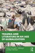 Trauma and Literature in an Age of Globalization