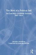 The Birth of a Political Self: The Jean-Max Gaudilliere Seminars 2001-2014