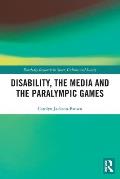 Disability, the Media and the Paralympic Games