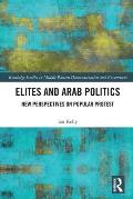 Elites and Arab Politics: New Perspectives on Popular Protest