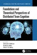 Foundations and Theoretical Perspectives of Distributed Team Cognition